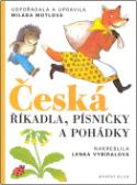 Kniha: Česká říkadla, písničky a pohádky - Lenka Vybíralová, Milada Motlová