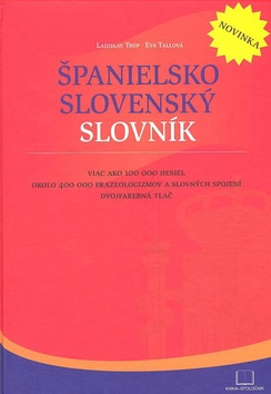 Kniha: Španielsko slovenský slovník - Viac ako 100 000 hesiel okolo 400 000 fráz a slovných spojení Dvojfarebná tlač - Ladislav Trup, Eva Tallová