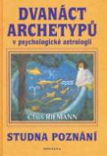Kniha: Dvanáct archetypů v psychologické astrologii - Studna poznání - Claus Riemann