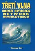 Kniha: Třetí vlna - Nová epocha network marketingu - Richard Poe