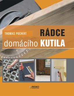 Kniha: Rádce domácího kutila - Thomas Pochert