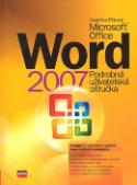 Kniha: Microsoft Office Word 2007 - Podrobná uživatelská příručka - Kateřina Pírková