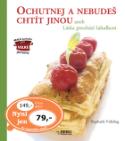 Kniha: Ochutnej a nebudeš chtít jinou - aneb Láska prochází žaludkem - Raphaële Vidaling