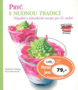 Kniha: Pryč s nudnou tradicí - Nápadité a jednoduché recepty pro 21. století - Anna Pavlowitch