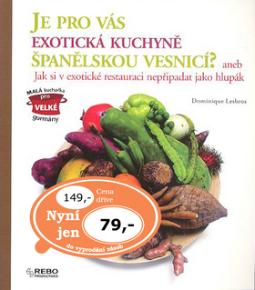 Kniha: Je pro vás exotická kuchyně španělskou vesnicí? - aneb jak si ve španělské restauraci nepřipadat jako hlupák - Dominique Lesbros