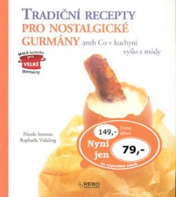 Kniha: Tradiční recepty pro nostalgické gurmány - aneb Co v kuchyni vyšlo z módy - Nicole Seeman