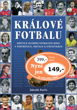 Kniha: Králové fotbalu - Fotbalisté roku 1965 - 2006 - Zdeněk Pavlis