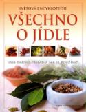 Kniha: Všechno o jídle - Světová encyklopedie 1500 druhů přísad a jak je používat - Christine Ingrao
