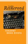 Kniha: Čekárny mého života - Lenka Reinerová