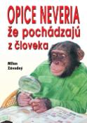 Kniha: Opice neveria, že pochádzajú z človeka - Milan Závodný