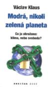 Kniha: Modrá, nikoli zelená planeta - Co je ohroženo: klima, nebo svoboda? - Václav Klaus