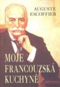 Kniha: Moje francouzská kuchyně - Auguste Escoffier