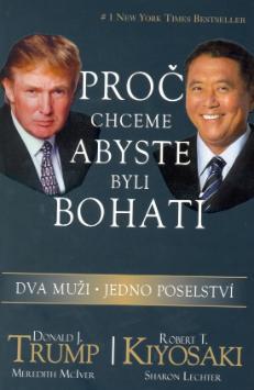 Kniha: Proč chceme, abyste byli bohatí - Dva muži - jedno poselství - Donald J. Trump, Robert T. Kiyosaki