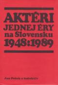 Kniha: Aktéri jednej éry na Slovensku 1948 : 1989 - Personifikácia politického vývoja - Jan Pešek