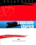 Kniha: Pomazanie chorých - sviatosť útechy a nehy - Anselm Grün