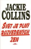 Kniha: Svět je plný rozvedených žen - Jackie Collinsová