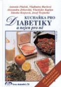 Kniha: Kuchařka pro diabetiky - a nejen pro ně - Antonín Fňašek, Vladimíra Havlová