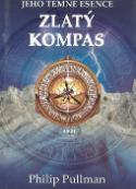 Kniha: Zlatý kompas - Jeho temné esence svazek1 - Philip Pullman