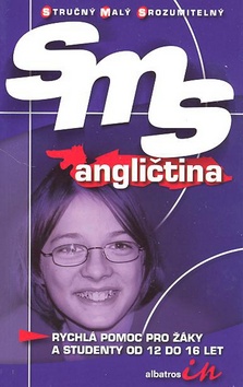 Kniha: SMS angličtina - Rychlá pomoc pro žáky a studenty od 12 do 16 let - neuvedené