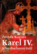 Kniha: Karel IV. - Jeho duchovní tvář - Zdeněk Kalista