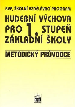 Kniha: Hudební výchova pro 1.stupeň základní školy Metodický průvodce - Marie Lišková