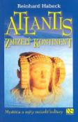 Kniha: Atlantis Zmizelý kontinent - Reinhard Habeck