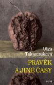 Kniha: Pravěk a jiné časy - Olga Tokarczuková