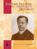 Kniha: Štefan Furdek - Otec amerických Slovákov - Stanislav Bajaník