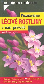 Kniha: Poznáváme léčivé rostliny - Miniprůvodce přírodou - Wolfgang Hensel