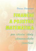 Kniha: Finanční a pojistná matematika - pro střední školy ekonomického zaměření - Darina Smékalová