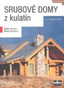 Kniha: Srubové domy z kulatin - 2. doplněné vydání - Dalibor Houdek, Otakar Koudelka