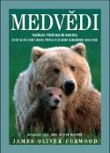 Kniha: Medvědi - Originální titul : Král šedých medvědů - James Oliver Curwood