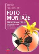 Kniha: Adobe Photoshop Fotomontáže - Základní dovednosti - Doc Baumann