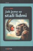 Kniha: Jak jsme se stali lidmi - Martin Uhlíř