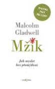 Kniha: Mžik - Jak myslet bez přemýšlení - Malcolm Gladwell