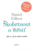 Kniha: Škobrtnout o štěstí - Jak se chytá zlatá muška - Dan Gilbert