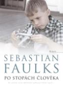 Kniha: Po stopách člověka - Sebastian Faulks