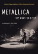 Kniha: Metallica - This Monster Lives - Joe Berlinger, Greg Milner
