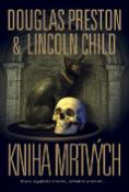Kniha: Kniha mrtvých - Stará egyptská hrobka, záhadné prokletí... - Douglas Preston, Lincoln Child