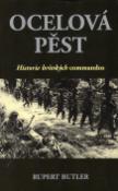 Kniha: Ocelová pěst - Historie britských commandos - Rupert Butler