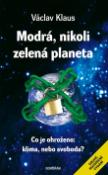 Kniha: Modrá, nikoli zelená planeta - Co je ohroženo: klima, nebo svoboda? - Václav Klaus