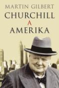 Kniha: Churchill a Amerika - Martin Gilbert