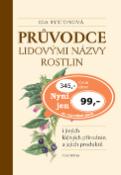 Kniha: Průvodce lidovými názvy rostlin i jiných léčivých přírodnin a jejich produktů - i jiných léčivých přírodnin a jejich produktů - Ida Rystonová