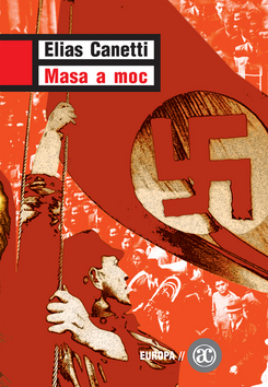 Kniha: Masa a moc - Rozsáhlý esej o davové psychologii - Elias Canetti