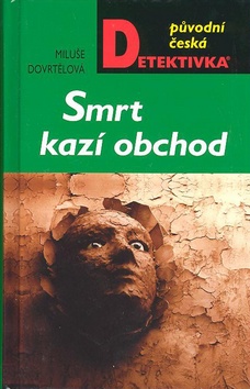 Kniha: Smrt kazí obchod - Miluše Dovrtělová