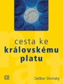 Kniha: Cesta ke královskému platu aneb jsou Češi líní, smrdí a umějí jen kritizovat? - Dalibor Slivinský