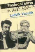 Kniha: Poslední slovo - Výbor z fejetonů z Lidových novin 1989-2001 - Ludvík Vaculík