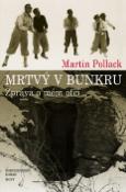 Kniha: Mrtvý v bunkru - Zpráva o mém otci - Martin Pollack