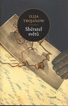 Kniha: Sběratel světů - Ilija Trojanow