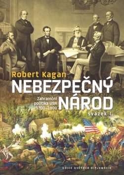Kniha: Nebezpečný národ - Zahraniční politika USA 1700-1800 - Robert Kagan